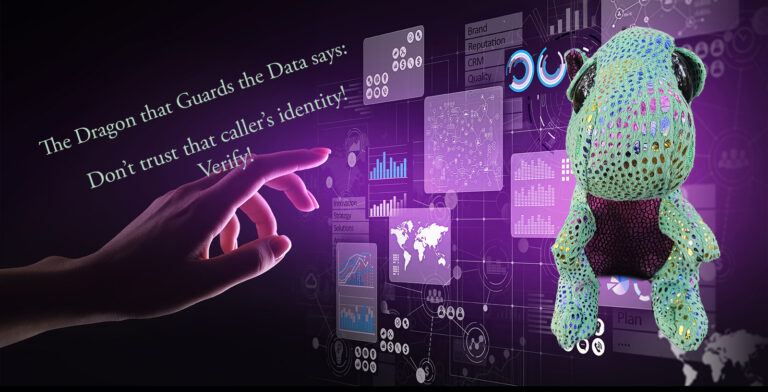The dragon that guards the data advises you to never trust the identify of a caller. Verify.